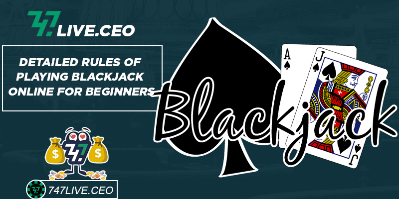 Detailed rules of playing Blackjack online for beginners