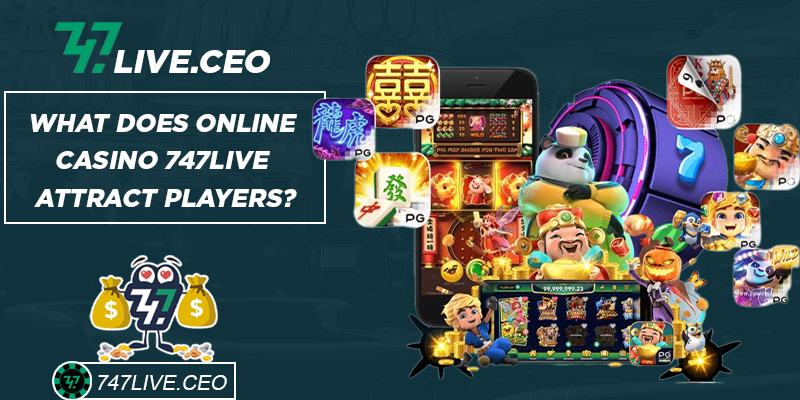 What does online casino 747live attract players?