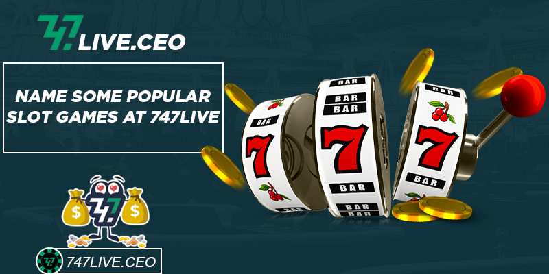 Name some popular slot games at 747live