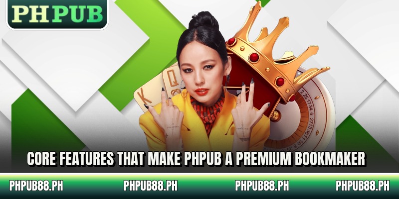 Core features that make PHPUB a premium bookmaker