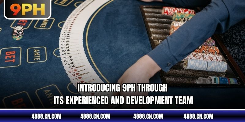 Introducing 9PH through its experienced and development team