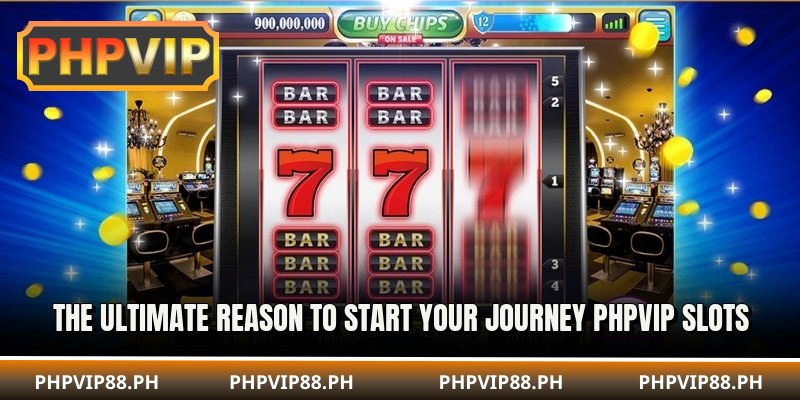 The ultimate reason to start your journey PHPVIP Slots